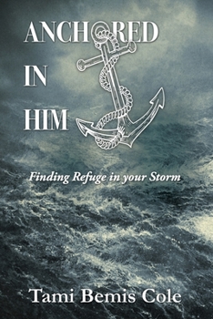 Paperback Anchored in Him: Finding Refuge in your Storm Book