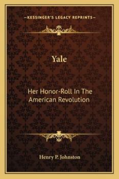 Yale: Her Honor-Roll In The American Revolution