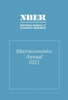 NBER Macroeconomics Annual 2021: Volume 36 - Book #36 of the NBER Macroeconomics Annual