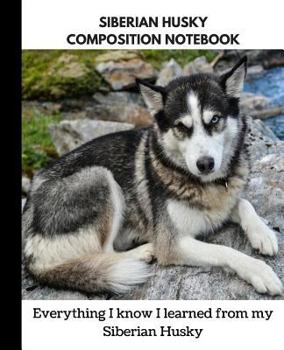 Siberian Husky Composition Notebook : A Notebook for Lovers of Siberian Huskies