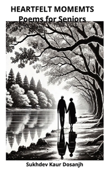 Paperback Poems for Seniors - Heartfelt Moments: A Collection of Senior Musings Seasons of Serenity: Poetry for the Soul Timeless Journeys:: Poems for Life's Ch Book