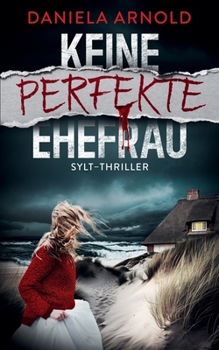 Keine perfekte Ehefrau: Sylt-Thriller (German Edition)