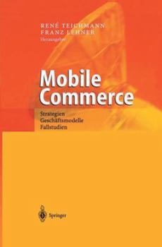 Paperback Mobile Commerce: Strategien, Geschäftsmodelle, Fallstudien [German] Book