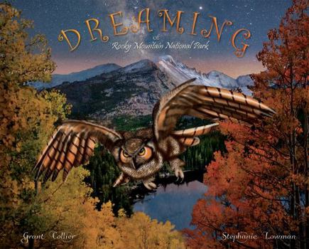 Hardcover Dreaming of Rocky Mountain National Park (An educational children's picture book with dinosaurs, Colorado animals, Native Americans - great bedtime / good night story for kids ages 5-10) Book