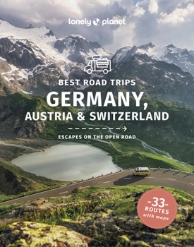 Lonely Planet Best Road Trips Germany, Austria & Switzerland (Road Trips Guide)