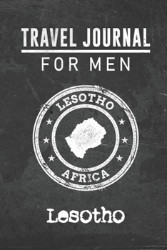 Travel Journal for Men Lesotho: 6x9 Travel Notebook or Diary with prompts, Checklists and Bucketlists perfect gift for your Trip to Lesotho for every your Man, Husband or Boyfriend