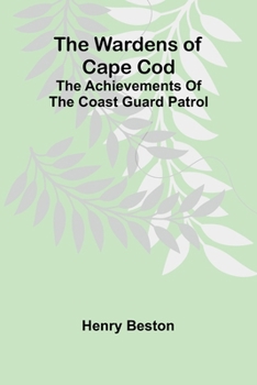 Paperback The Wardens of Cape Cod: The achievements of the Coast Guard Patrol Book