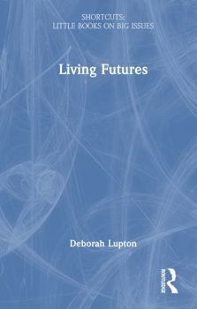 Hardcover Living Futures: Shortcuts to a Big Idea Book