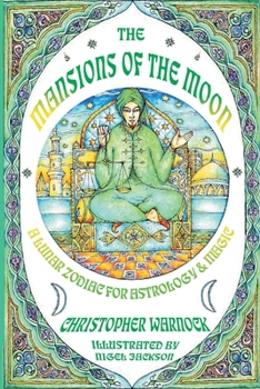 Mansions of the Moon: A Lunar Zodiac for Astrology and Magic