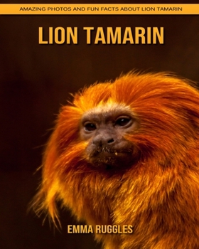 Paperback Lion Tamarin: Amazing Photos and Fun Facts about Lion Tamarin Book