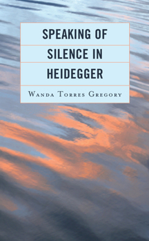 Hardcover Speaking of Silence in Heidegger Book