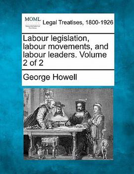 Paperback Labour Legislation, Labour Movements, and Labour Leaders. Volume 2 of 2 Book