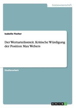 Paperback Der Werturteilsstreit. Kritische Würdigung der Position Max Webers [German] Book