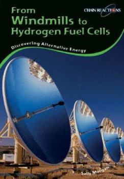 Library Binding From Windmills to Hydrogen Fuel Cells: Discovering Alternative Energy Sources Book