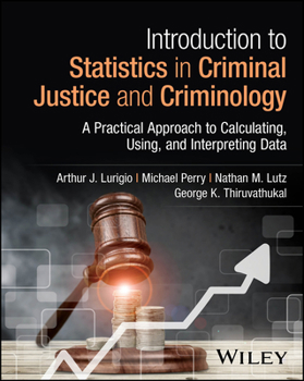Paperback Introduction to Statistics in Criminal Justice and Criminology: A Practical Approach to Calculating, Using, and Interpreting Data Book
