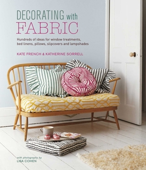 Hardcover Decorating with Fabric: Hundreds of Ideas for Window Treatments, Bed Linens, Pillows, Slipcovers and Lampshades Book