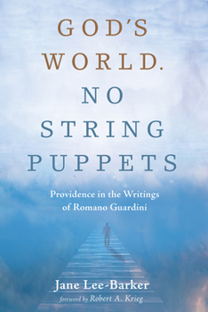 Hardcover God's World. No String Puppets: Providence in the Writings of Romano Guardini Book