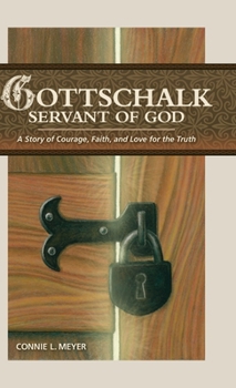 Hardcover Gottschalk: Servant of God: A Story of Courage, Faith, and Love for the Truth Book