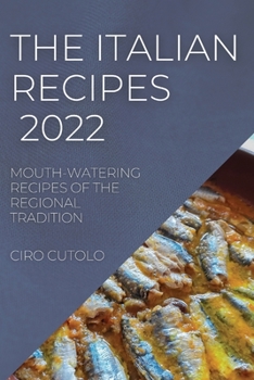 Paperback The Italian Recipes 2022: Mouth-Watering Recipes of the Regional Tradition Book