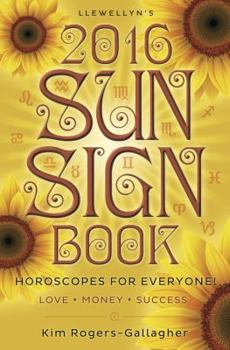 Llewellyn's 2016 Sun Sign Book: Horoscopes for Everyone! - Book  of the Llewellyn's Sun Sign Book