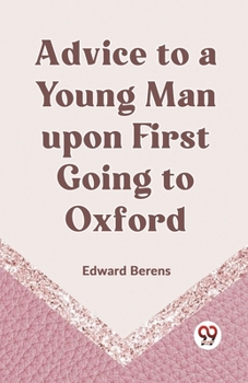 Paperback Advice To A Young Man Upon First Going To Oxford Book