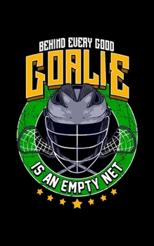 Behind Every Good Goalie Is An Empty Net: Behind Every Good Goalie Is An Empty Net Lacrosse 2020 Pocket Sized Weekly Planner & Gratitude Journal (53 ... - Small Fit For Purses, Backpacks & Pockets