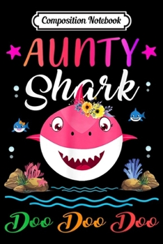 Paperback Composition Notebook: Aunty Shark Doo Doo Matching Family Shark Journal/Notebook Blank Lined Ruled 6x9 100 Pages Book