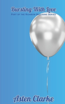 Paperback Bursting With Love: A Rainbow Balloons Novel Book