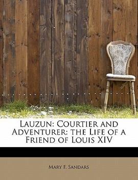 Paperback Lauzun: Courtier and Adventurer: The Life of a Friend of Louis XIV Book