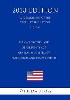 African Growth and Opportunity Act - Generalized System of Preferences and Trade Benefits (US Department of the Treasury Regulation) (TREAS)