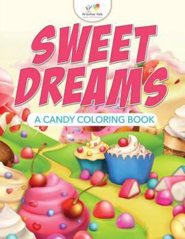 Paperback Sweet Dreams, A Candy Coloring Book
