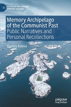 Hardcover Memory Archipelago of the Communist Past: Public Narratives and Personal Recollections Book