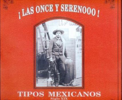 Paperback ¡Las once y serenooo! : tipos mexicanos, siglo XIX (Seccio´n de obras de historia) (Spanish Edition) [Spanish] Book