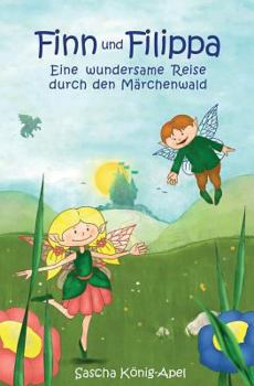 Paperback Finn und Filippa: Eine wundersame Reise durch den Märchenwald [German] Book