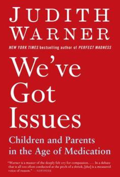 Paperback We've Got Issues: Children and Parents in the Age of Medication Book