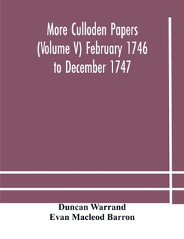 Paperback More Culloden papers (Volume V) February 1746 to December 1747 Book