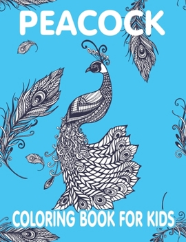 Paperback Peacock Coloring Book For Kids: Coloring Book filled with Peacock designs Book