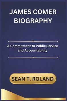 Paperback James Comer Biography: A Commitment to Public Service and Accountability Book