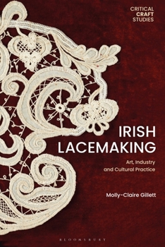 Paperback Irish Lacemaking: Art, Industry and Cultural Practice Book