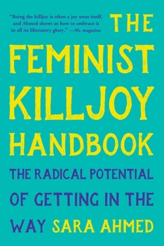 Paperback The Feminist Killjoy Handbook: The Radical Potential of Getting in the Way Book