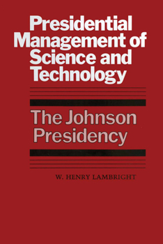 Paperback Presidential Management of Science and Technology: The Johnson Presidency Book