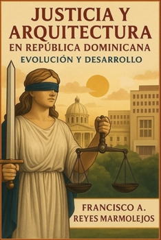 Justicia y Arquitectura en República Dominicana.: Evolución y Desarrollo.