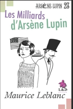 Les Milliards d'Arsène Lupin - Book #20 of the Arsène Lupin