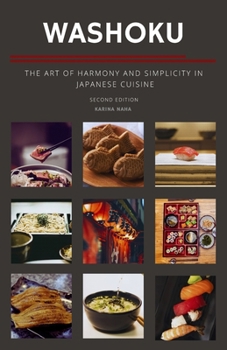 Washoku: The Art of Harmony and Simplicity in Japanese Cuisine