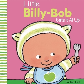 Hardcover Little Billy-Bob Eats It All Book