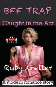 BFF Trap - Caught in the Act: A modern romance story (BFF Trap - A modern romance story)