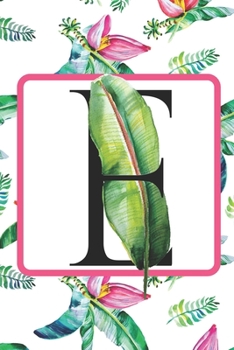 Paperback E: Initial E Monogram Notebook Journal Gift for Tropical Flower Lovers Book