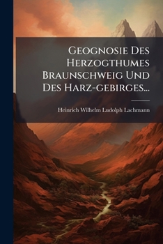 Paperback Geognosie Des Herzogthumes Braunschweig Und Des Harz-gebirges... [German] Book