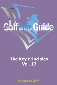 Paperback Golf Info Guide: The Key Principles Vol. 17 Book