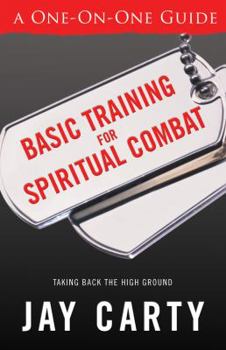 Paperback Basic Training for Spiritual Combat: Taking Back the High Ground: A One-On-One Guide Book